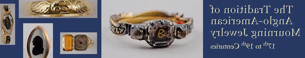 The Tradition of Anglo-American Mourning Jewelry: 17th to 19th Centuries